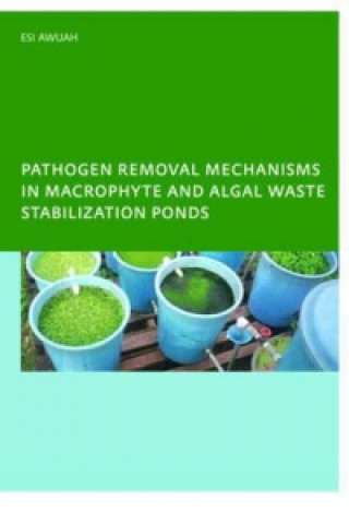 Βιβλίο Pathogen Removal Mechanisms in Macrophyte and Algal Waste Stabilization Ponds E. Awuah