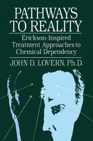 Książka Pathways To Reality: Erickson-Inspired Treatment Aproaches To Chemical dependency John D. Lovern