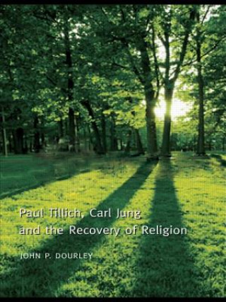 Carte Paul Tillich, Carl Jung and the Recovery of Religion John P. Dourley