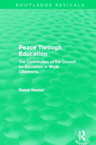 Kniha Peace Through Education (Routledge Revivals) Derek Heater