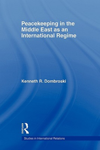 Carte Peacekeeping in the Middle East as an International Regime Kenneth R. Dombroski