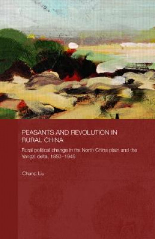 Carte Peasants and Revolution in Rural China Liu Chang