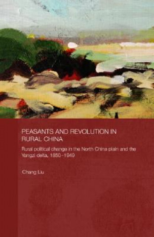 Book Peasants and Revolution in Rural China Liu Chang