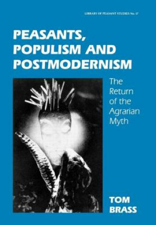 Kniha Peasants, Populism and Postmodernism Tom Brass