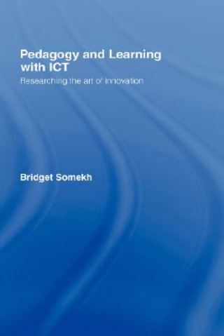 Könyv Pedagogy and Learning with ICT Bridget Somekh