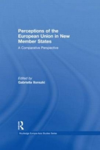 Kniha Perceptions of the European Union in New Member States Gabriella Ilonszki