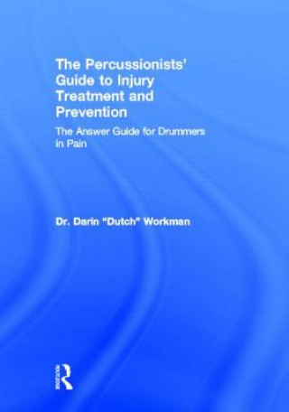 Knjiga Percussionists' Guide to Injury Treatment and Prevention Workman