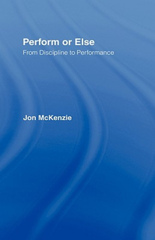 Könyv Perform or Else Jon McKenzie