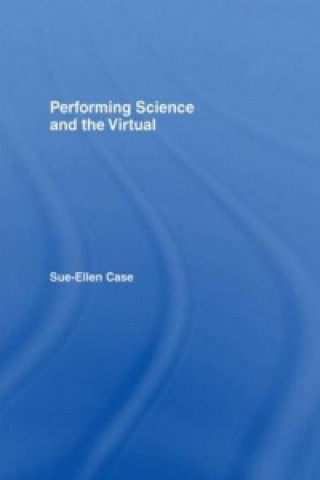 Knjiga Performing Science and the Virtual Sue-Ellen Case