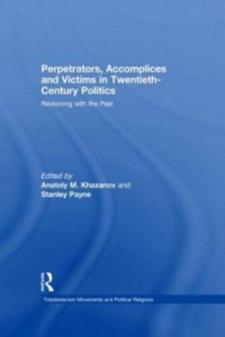 Книга Perpetrators, Accomplices and Victims in Twentieth-Century Politics Anatoly M. Khazanov