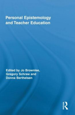 Kniha Personal Epistemology and Teacher Education Jo Brownlee