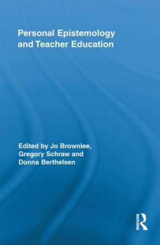 Carte Personal Epistemology and Teacher Education Jo Brownlee