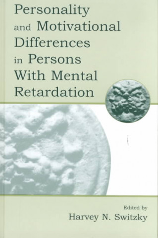 Carte Personality and Motivational Differences in Persons With Mental Retardation Harvey N. Switzky
