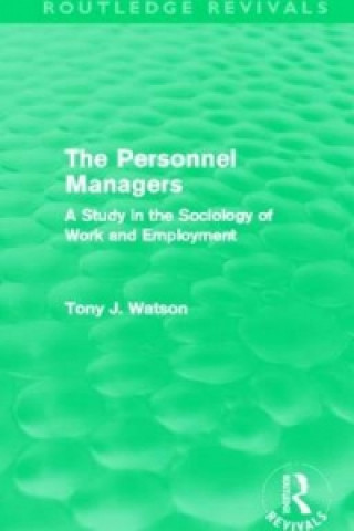 Knjiga Personnel Managers (Routledge Revivals) Tony Watson