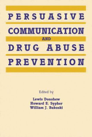 Kniha Persuasive Communication and Drug Abuse Prevention 