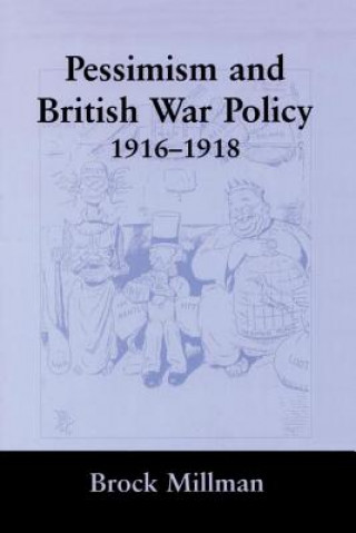 Carte Pessimism and British War Policy, 1916-1918 Brock Millman