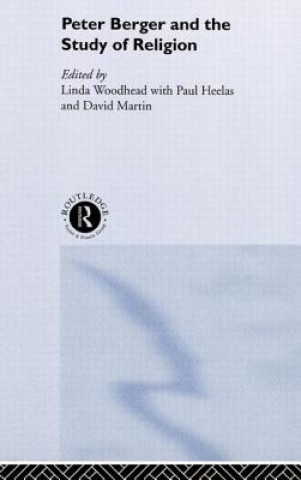 Kniha Peter Berger and the Study of Religion Paul Heelas