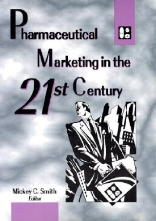 Książka Pharmaceutical Marketing in the 21st Century Mickey Smith