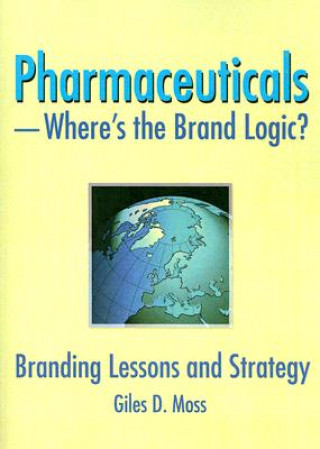 Kniha Pharmaceuticals-Where's the Brand Logic? Giles David Moss