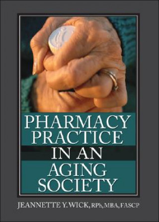 Könyv Pharmacy Practice in an Aging Society Jeanette Wick