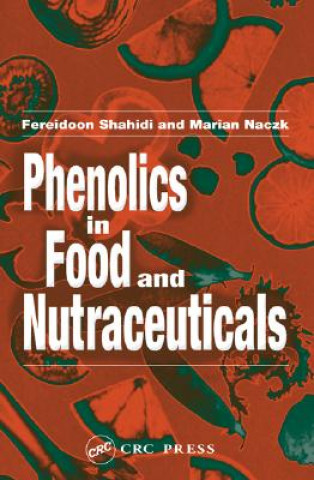 Kniha Phenolics in Food and Nutraceuticals Marian Naczk