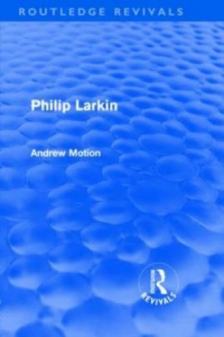 Carte Philip Larkin (Routledge Revivals) Andrew Motion