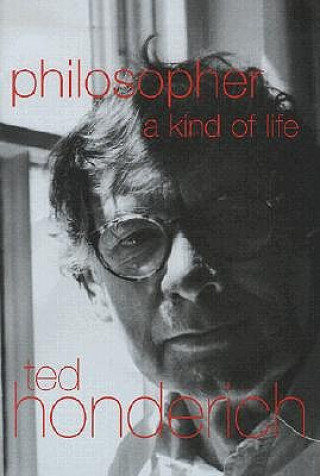 Carte Philosopher A Kind Of Life Prof. Ted Honderich