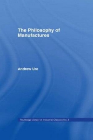 Carte Philosophy of Manufactures Andrew Ure