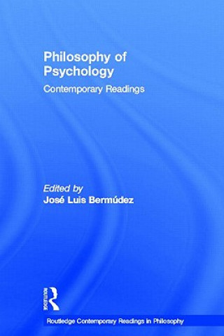 Kniha Philosophy of Psychology: Contemporary Readings Jose Luis Bermudez