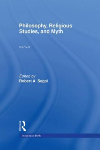 Könyv Philosophy, Religious Studies, and Myth By Segal.