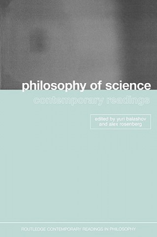 Könyv Philosophy of Science: Contemporary Readings Yuri Balashov