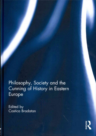 Kniha Philosophy, Society and the Cunning of History in Eastern Europe 