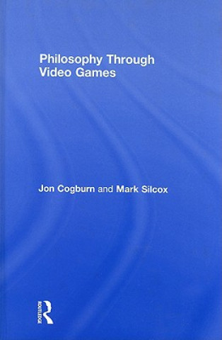 Kniha Philosophy Through Video Games Mark Silcox