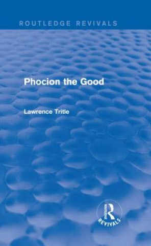 Kniha Phocion the Good (Routledge Revivals) Laurence A. Trittle