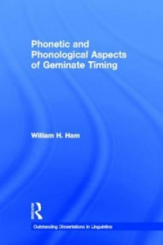 Kniha Phonetic and Phonological Aspects of Geminate Timing William Ham