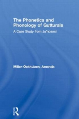 Kniha Phonetics and Phonology of Gutturals Amanda L. Miller-Ockhuizen