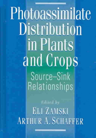 Knjiga Photoassimilate Distribution Plants and Crops Source-Sink Relationships Eli Zamski