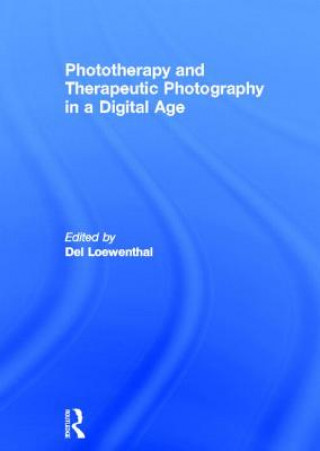 Kniha Phototherapy and Therapeutic Photography in a Digital Age 