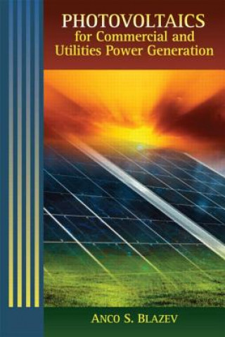 Knjiga Photovoltaics for Commercial and Utilities Power Generation Anco Blazev