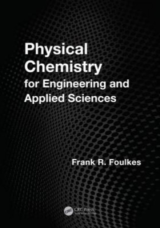 Könyv Physical Chemistry for Engineering and Applied Sciences F.R. Foulkes