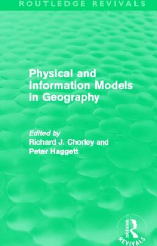 Carte Physical and Information Models in Geography (Routledge Revivals) Peter Haggett