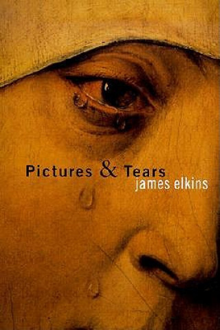 Kniha Pictures and Tears James Elkins