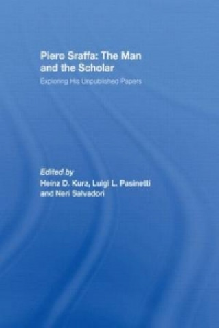 Kniha Piero Sraffa: The Man and the Scholar Heinz D. Kurz