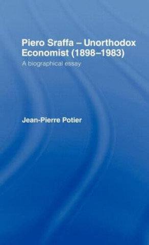 Kniha Piero Sraffa, Unorthodox Economist (1898-1983) Jean Pierre Potier