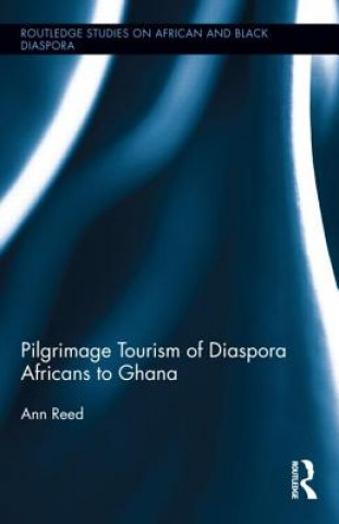 Knjiga Pilgrimage Tourism of Diaspora Africans to Ghana Ann Reed