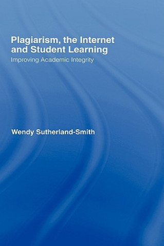 Könyv Plagiarism, the Internet, and Student Learning Wendy Sutherland-Smith