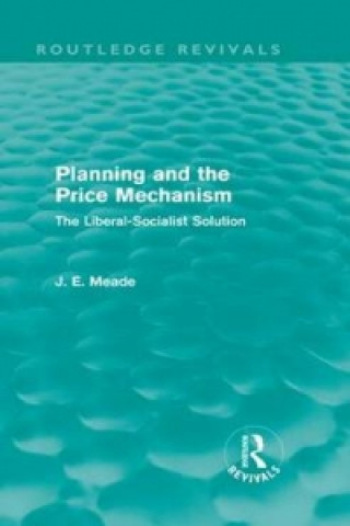 Carte Planning and the Price Mechanism (Routledge Revivals) James E. Meade