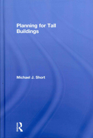 Könyv Planning for Tall Buildings Michael J. Short