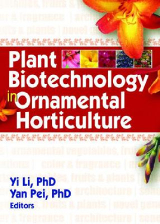 Book Plant Biotechnology in Ornamental Horticulture Yan Pei