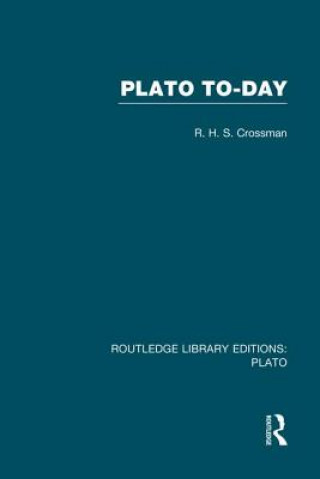 Book Plato Today (RLE: Plato) R H S Crossman